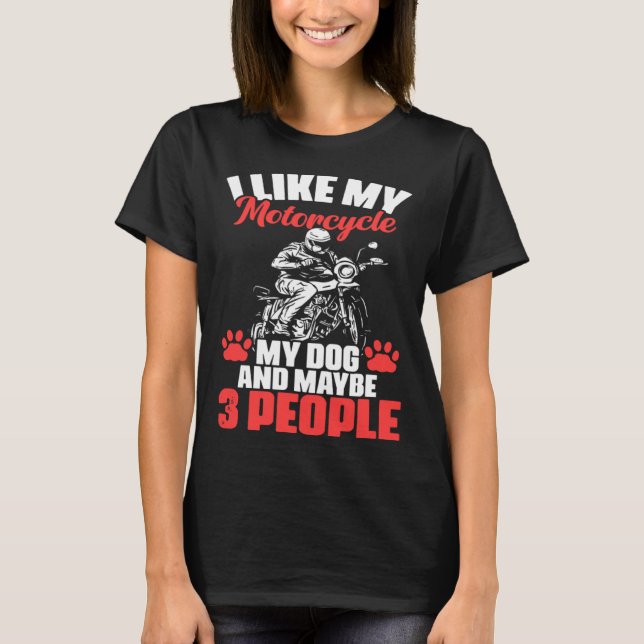 Camiseta Biker I Like My Motorcycle Dog And Maybe 3 People (Frente)