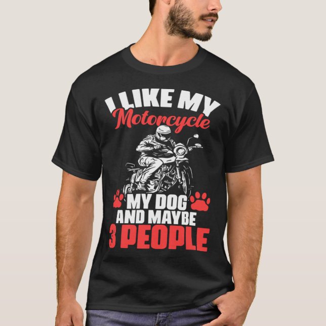 Camiseta Biker I Like My Motorcycle Dog And Maybe 3 People (Frente)