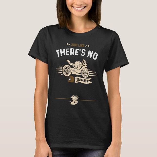 Camiseta Biker Ride like there's no tomorrow  Motorcycle (Frente)
