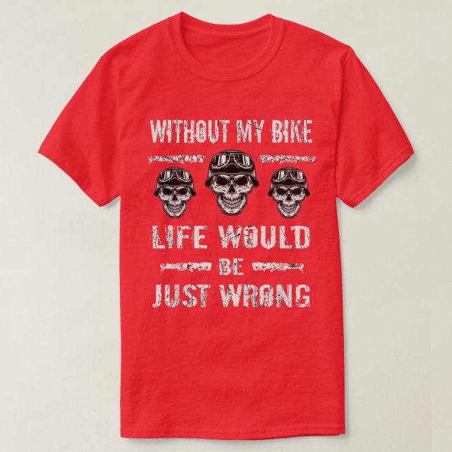 Camiseta Biker Sem Minha Motocicleta De Bicicleta (Frente do Design)