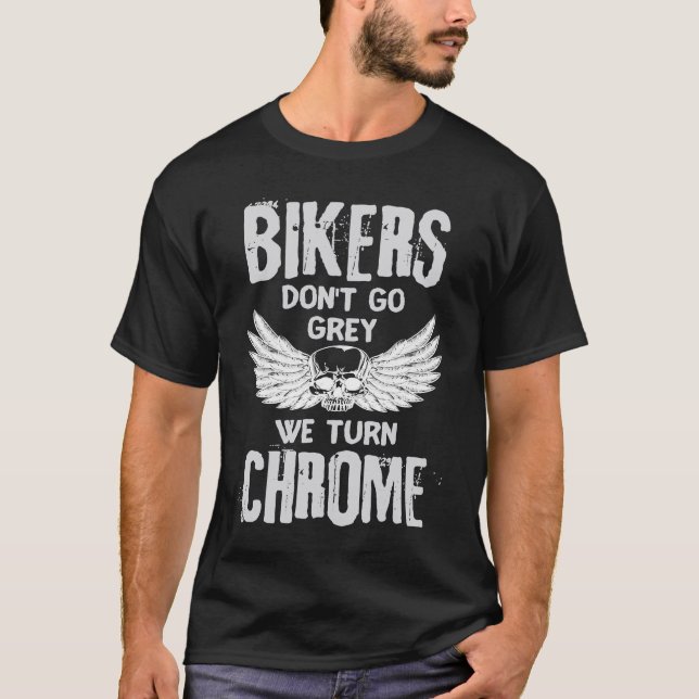 Camiseta Bikers Don't Go Grey We Turn Chrome (Frente)
