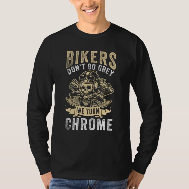 Camiseta Bikers Don't Go Grey We Turn Chrome - Motorcycle (Frente)