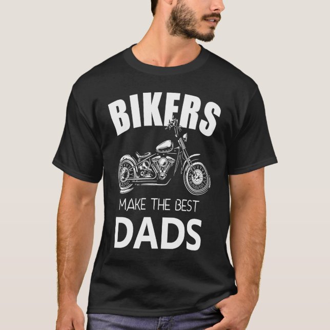 Camiseta Bikers Make The Best Dads Fathers Motorcycle (Frente)