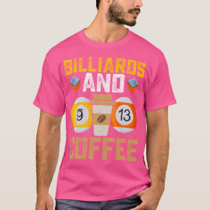 Camiseta Bilhar E Jogador De Piscina Engraçado De Café Bill