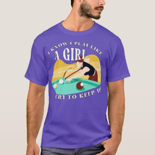 Camiseta Bilhar Eu Sei Que Toco Como Uma Garota Tentando No