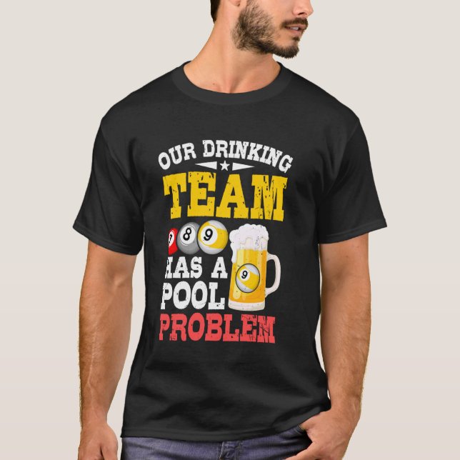 Camiseta Bilhar - Nossa Equipe de Bebedores Tem um Problema (Frente)