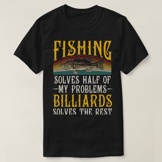Camiseta Bilhar Resolve O Resto Dos Meus Problemas A Pescar (Frente do Design)