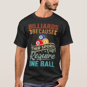 Camiseta Bilhares Porque Outros Esportes Só Exigem Um Ba