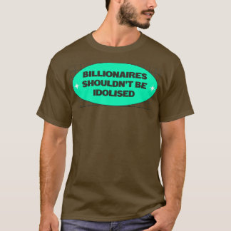 Camiseta Bilionários Não Devem Ser Idolorosos