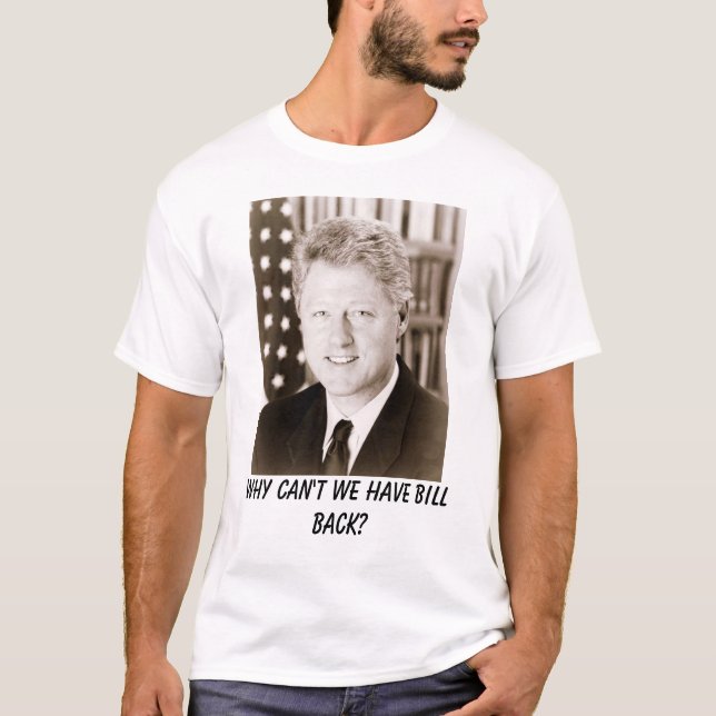 Camiseta Bill Clinton, por que não podemos nós ter a parte (Frente)