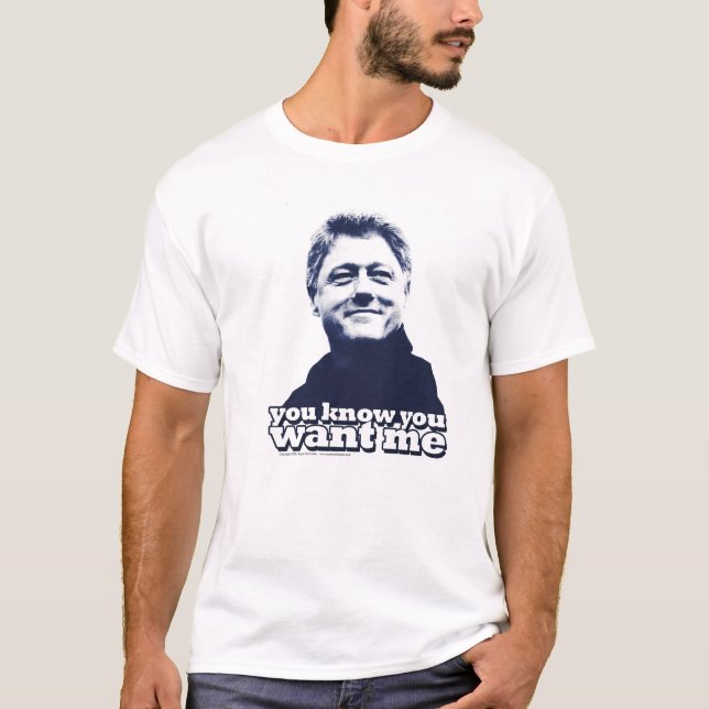 Camiseta Bill Clinton "que você conhece que você me quer" (Frente)