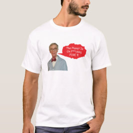 Camiseta Bill Nye Irritado - O Planeta Está Em C**a Inferno