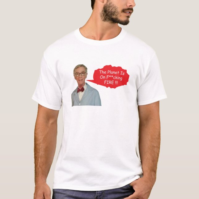 Camiseta Bill Nye Zangado - O Planeta Está No Fogo De F** (Frente)