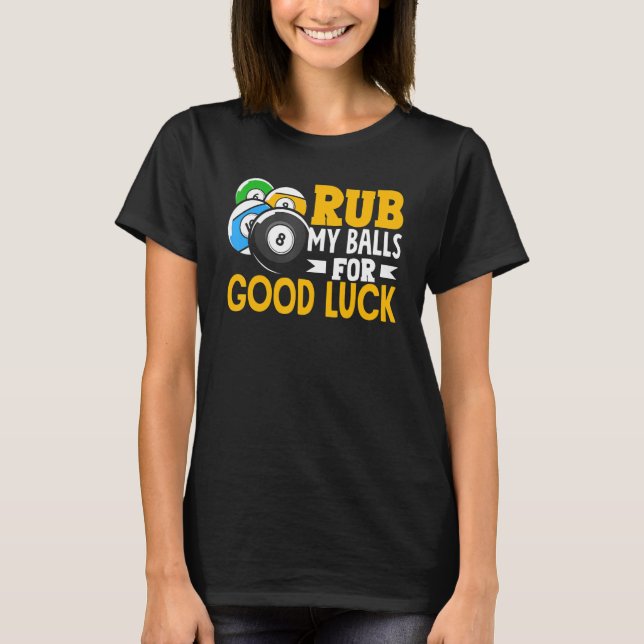 Camiseta Billiard Rub My Balls For Good Luck Snooker Player (Frente)