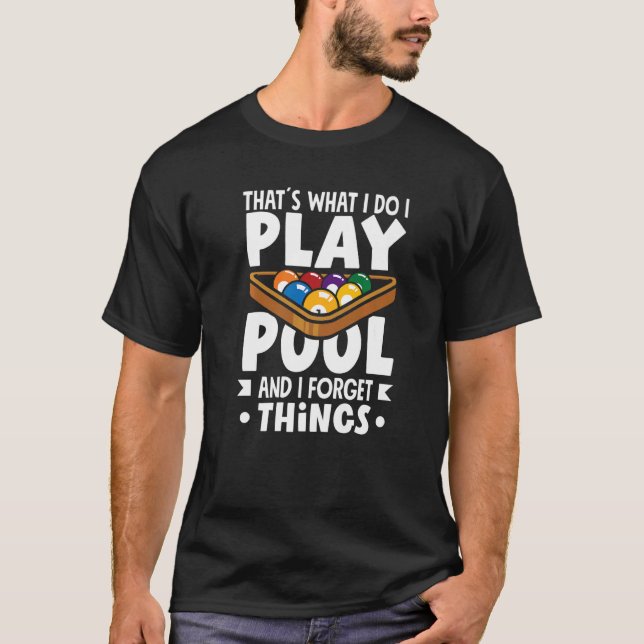 Camiseta Billiard Snooker Play Pool And Forget Things   (Frente)