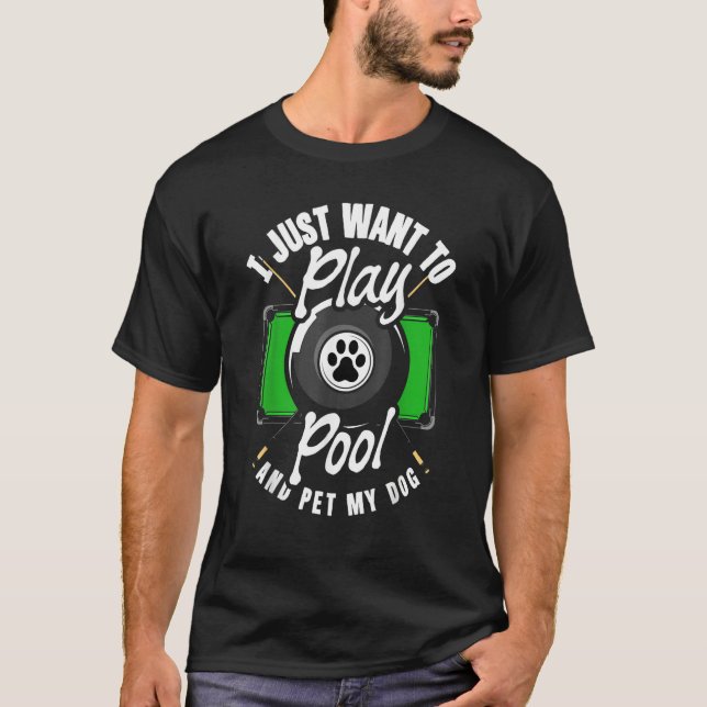 Camiseta Billiard Snooker Play Pool And Pet My Dog (Frente)