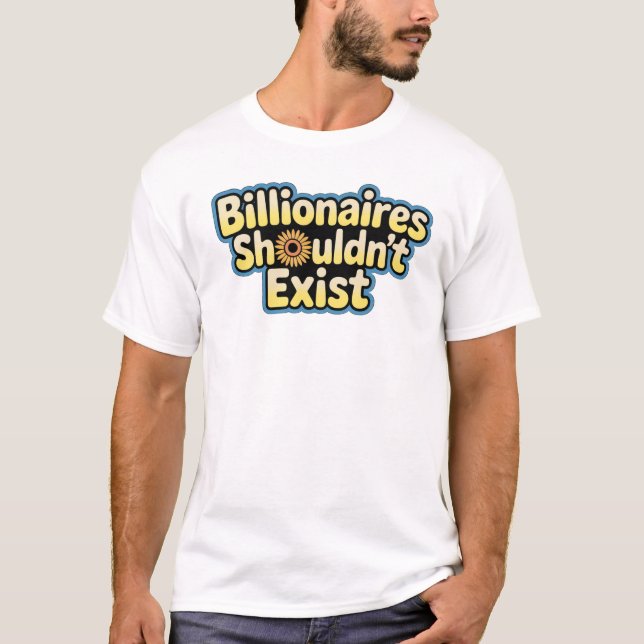 Camiseta Billionaires Shouldn't Exist - T-Shirt (Frente)