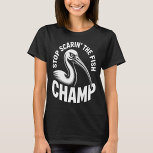 Camiseta Bin Chicken Stop Scarin’ the Fish