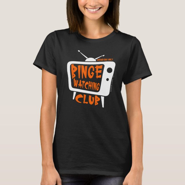 Camiseta Binge Watching Club Member Only Tv Streaming Orang (Frente)