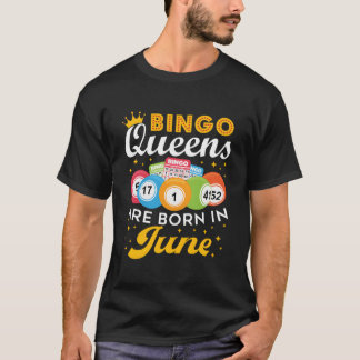 Camiseta Bingo Bingo Queens Are Born In June