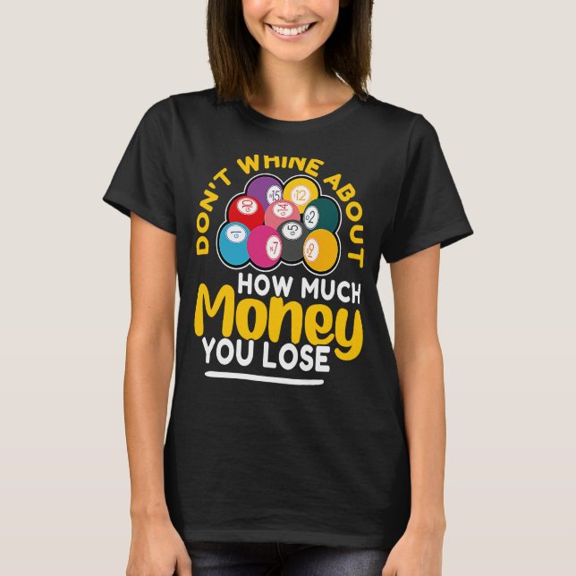 Camiseta Bingo Don't Whine About How Much Money You Lose (Frente)