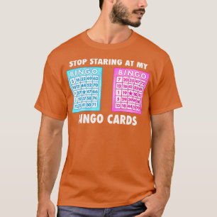 Camiseta Bingo Engraçado Pára De Olhar Para O Meu Bingo