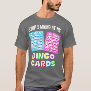 Camiseta Bingo Engraçado Pare De Olhar Para O Meu Bingo D T