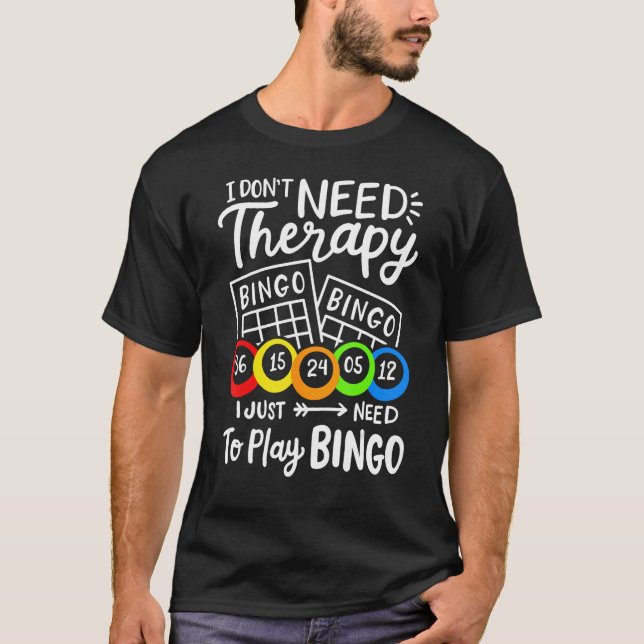 Camiseta Bingo I Don't Need Therapie (Frente)