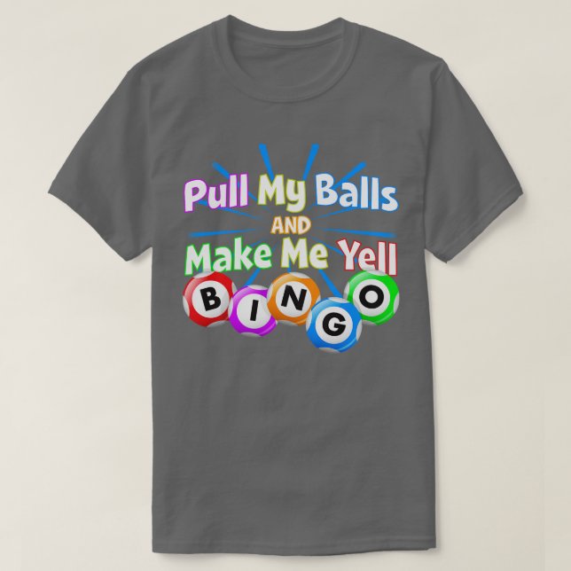 Camiseta Bingo King Engraçado Faz-me gritar design (Frente do Design)