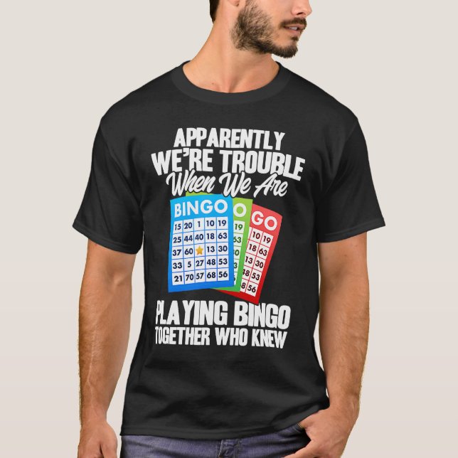 Camiseta Bingo Player Apparently We're Trouble When We Play (Frente)