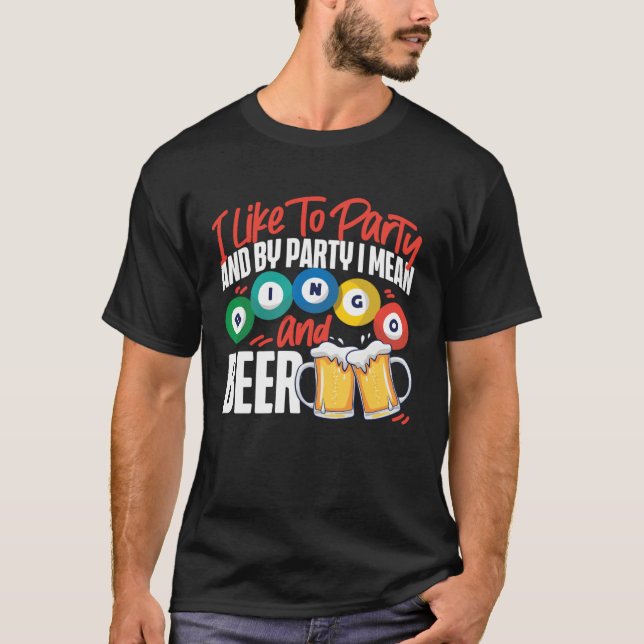 Camiseta Bingo Player Beer I Like To Party And By Party I M (Frente)