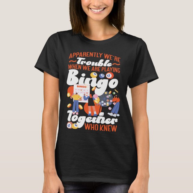 Camiseta Bingo Player Friends Besties Buddies Apparently We (Frente)