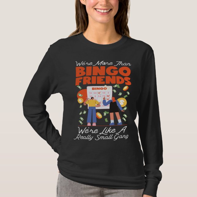Camiseta Bingo Player Friends Besties Buddies We're More Th (Frente)