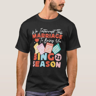 Camiseta Bingo Player Husband Wife Marriage We Interrupt Th