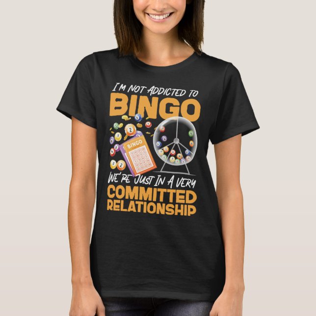 Camiseta Bingo Player I m Not Addicted To Bingo We re Just  (Frente)