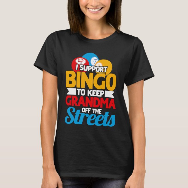 Camiseta Bingo Player I Support Bingo To Keep Grandma Off T (Frente)