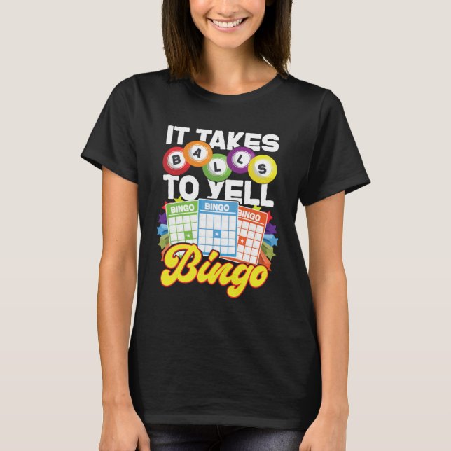 Camiseta Bingo Player It Takes Balls To Yell Bingo (Frente)