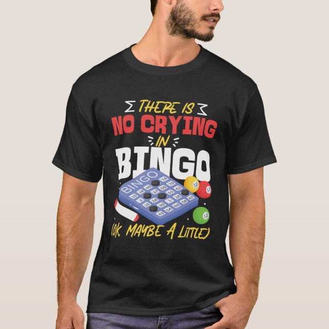 Camiseta Bingo Player There Is No Crying In Bingo Ok Maybe  (Frente)