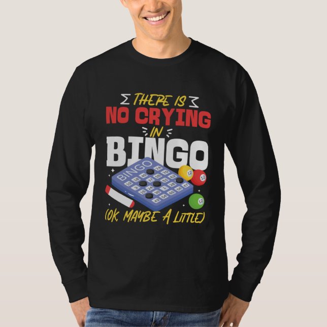 Camiseta Bingo Player There Is No Crying In Bingo Ok Maybe  (Frente)
