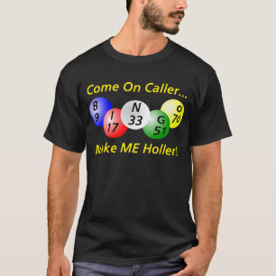 Camiseta Bingo! Vindo no chamador, faça-me Holler!
