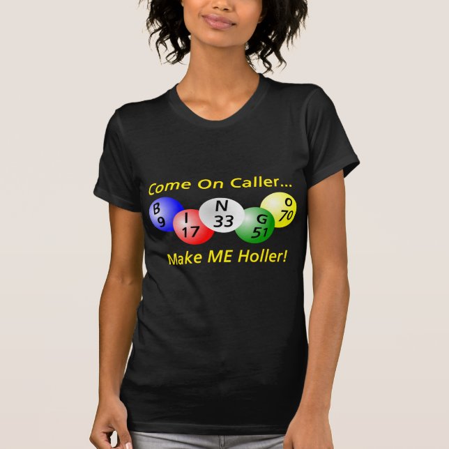 Camiseta Bingo! Vindo no chamador, faça-me Holler! (Frente)