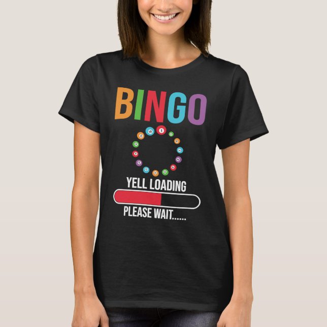 Camiseta Bingo Yell loading please wait Bingo night (Frente)