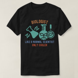Camiseta Biólogo Como um Cientista Normal Só que Mais Legal