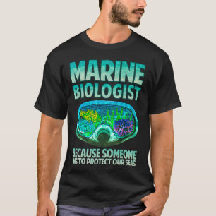 Camiseta Biólogo Marinho: Alguém Tem Que Proteger Nossos Ma