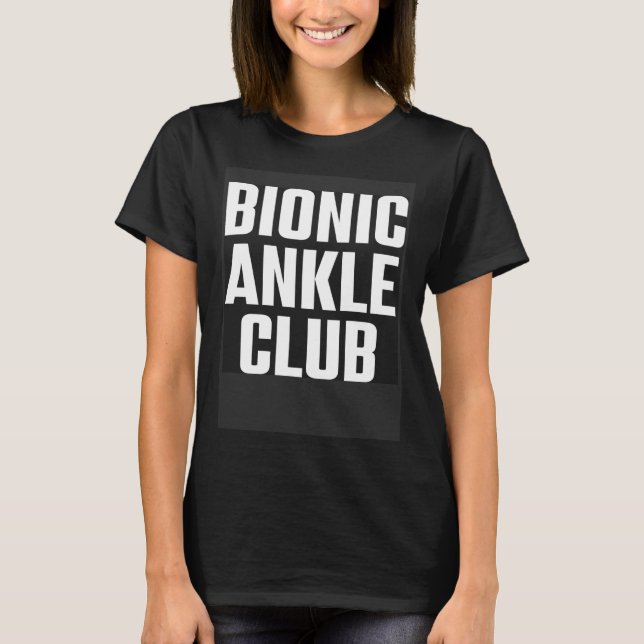 Camiseta Bionic Ankle Club  Surgery Broken Foot Injury Reco (Frente)