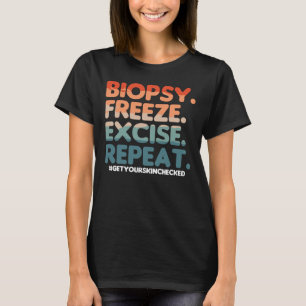 Camiseta Biópsia Congelar Excisar Repetir Dermatologista De