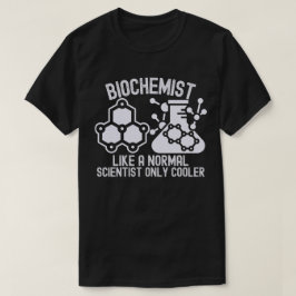 Camiseta Bioquímico Como um Cientista Normal Só que Mais Le