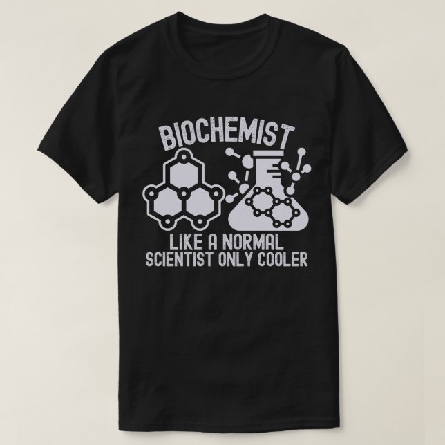 Camiseta Bioquímico Como um Cientista Normal Só que Mais Le (Frente do Design)