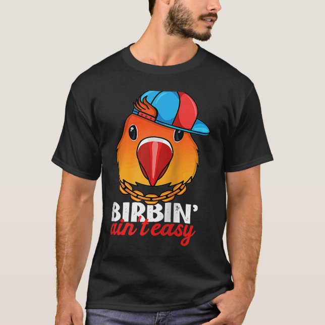 Camiseta Birbing Ain't Easy Parrot I Fischers Lovebird Ragl (Frente)