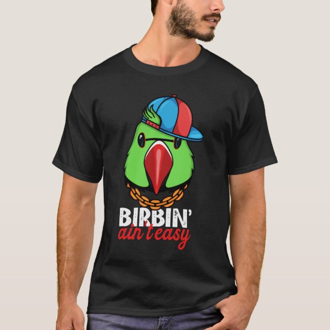 Camiseta Birbing Ain't Easy Parrot I Green Indian Ringneck (Frente)